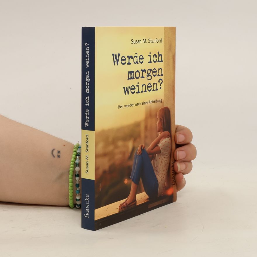 Susan M. Stanford Werde ich morgen weinen?