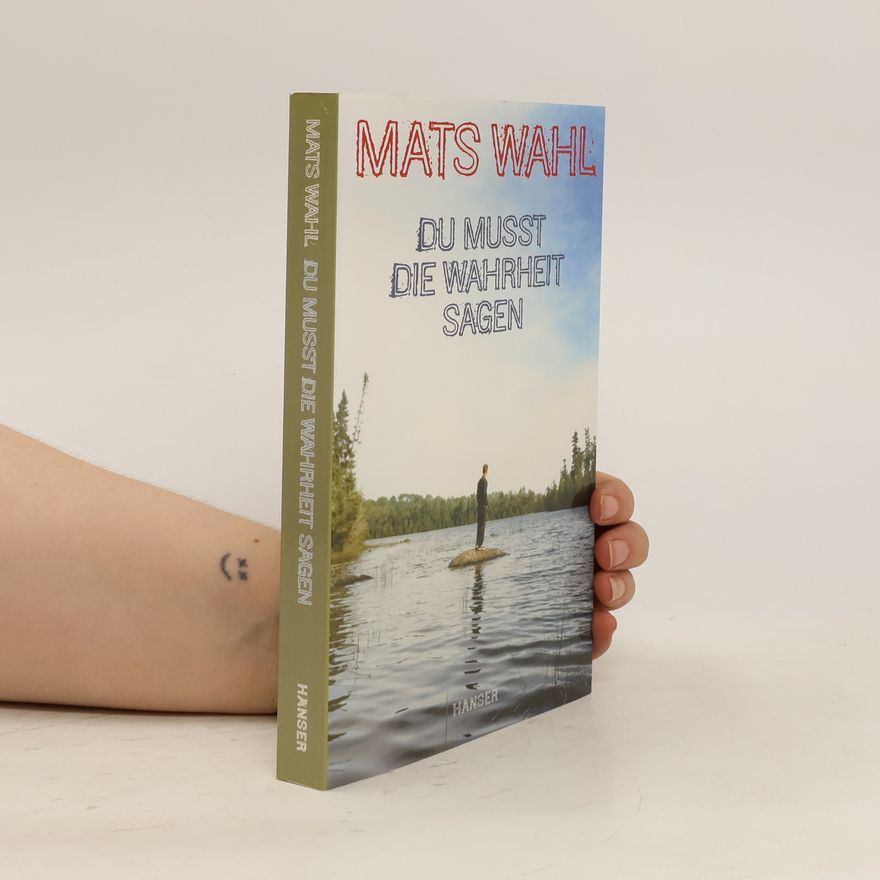 Mats Wahl Du musst die Wahrheit sagen