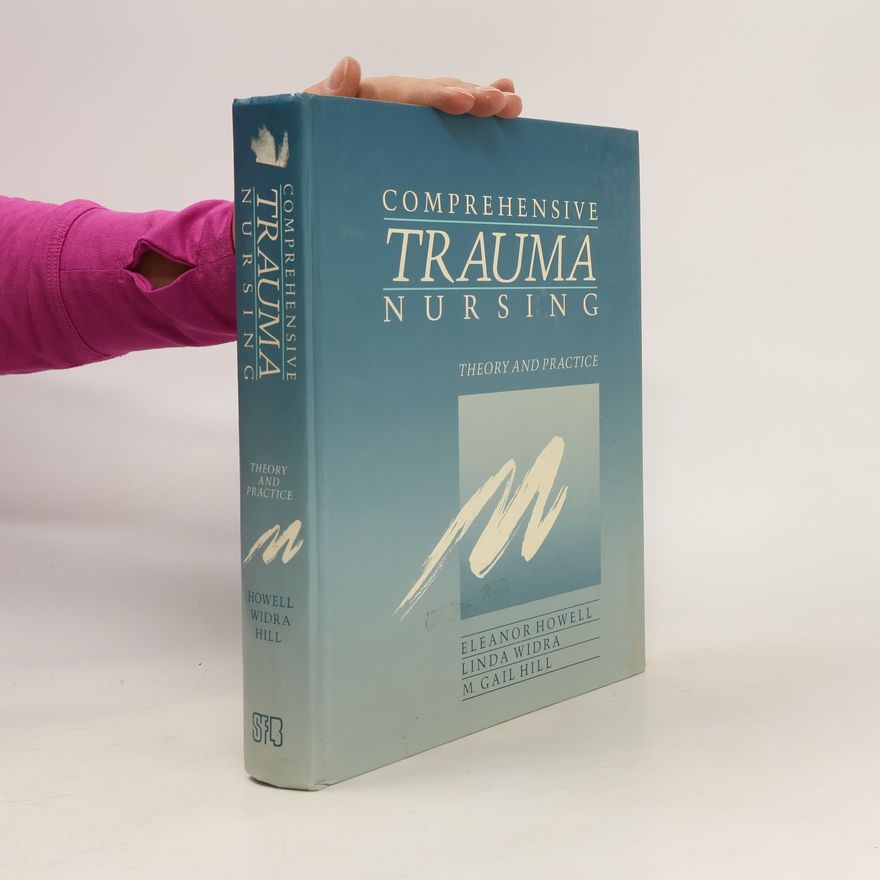 M. Gail Hill Comprehensive Trauma Nursing. Theory and Practice