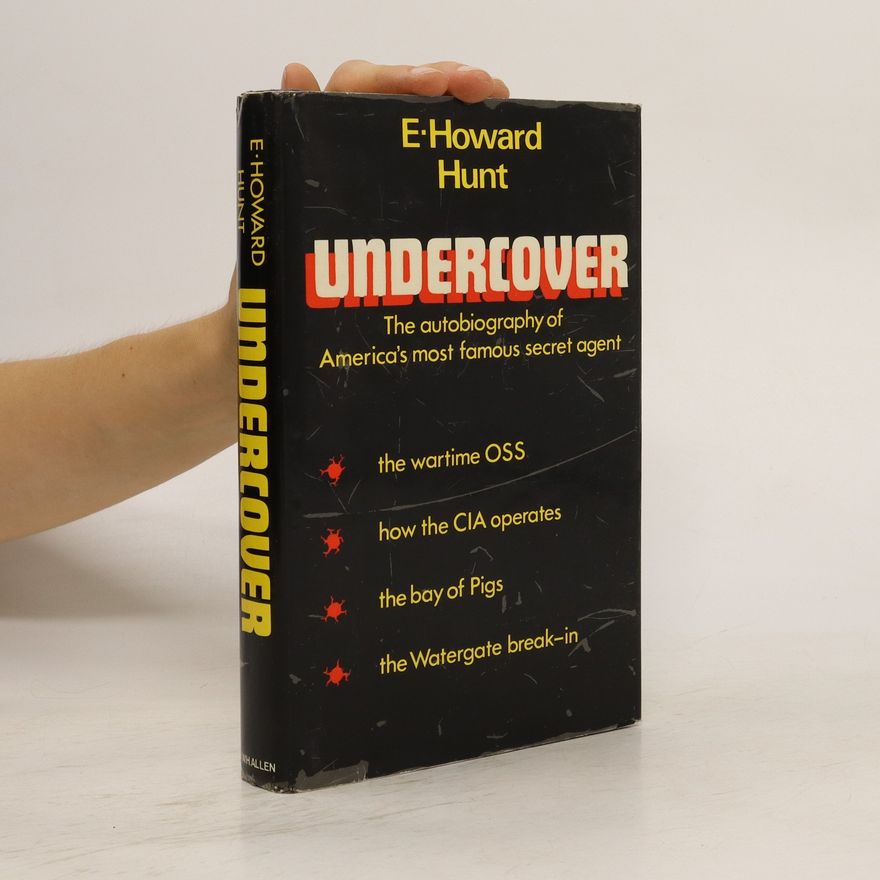 E. Howard. Hunt Undercover