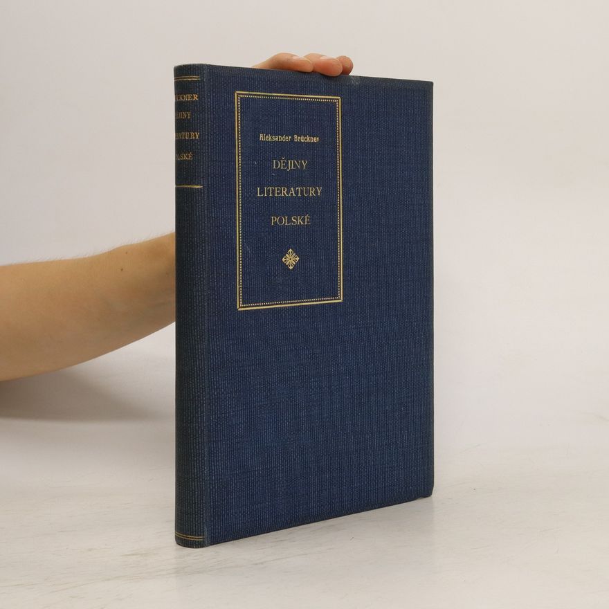 Aleksander Brückner Dějiny literatury polské I.