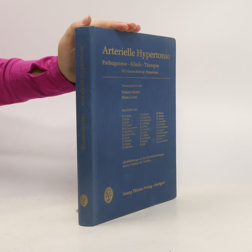 Robert Heintz Arterielle Hypertonie. Pathogenese - Klinik - Therapie