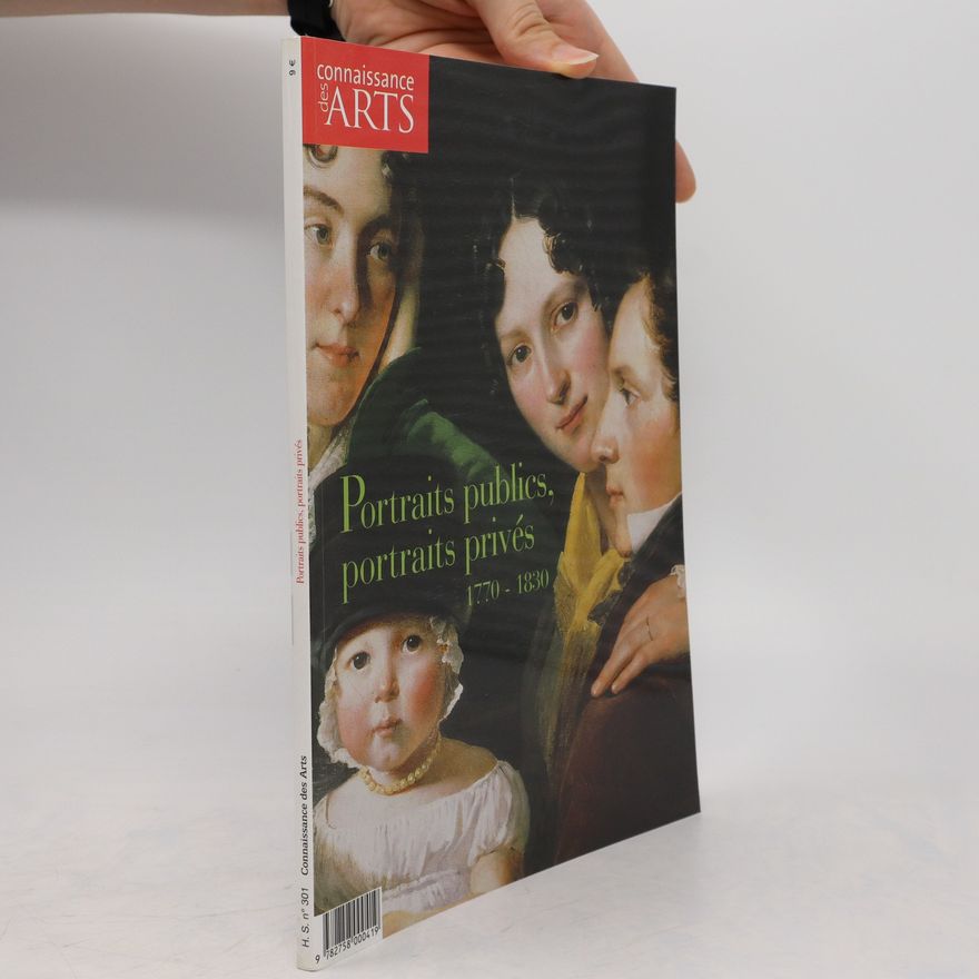 Various authors Connaissance des Arts. Portraits publics, portraits privés 1770-1830