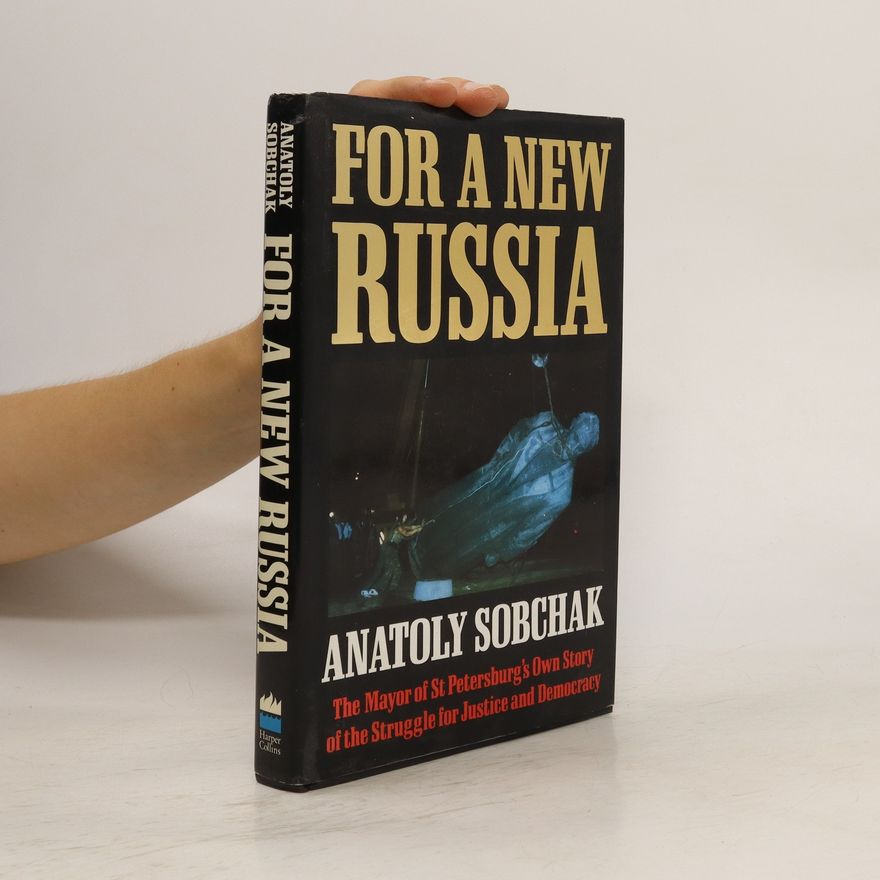 Anatoliĭ Sobchak For a New Russia
