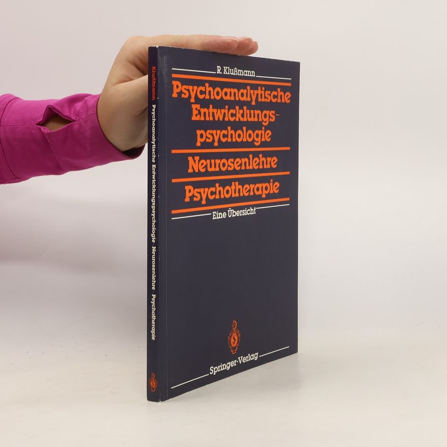 Rudolf Klußmann Psychoanalytische Entwicklungspsychologie, Neurosenlehre, Psychotherapie
