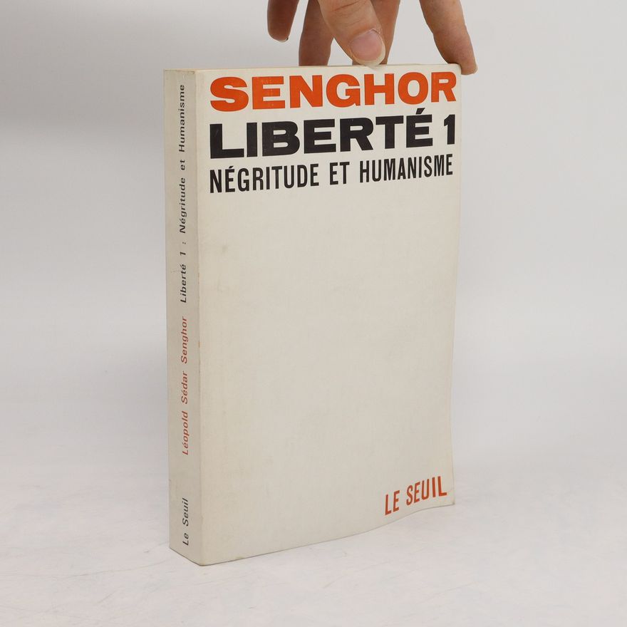 Léopold Sédar Senghor Liberté 1 : Négritude et Humanisme
