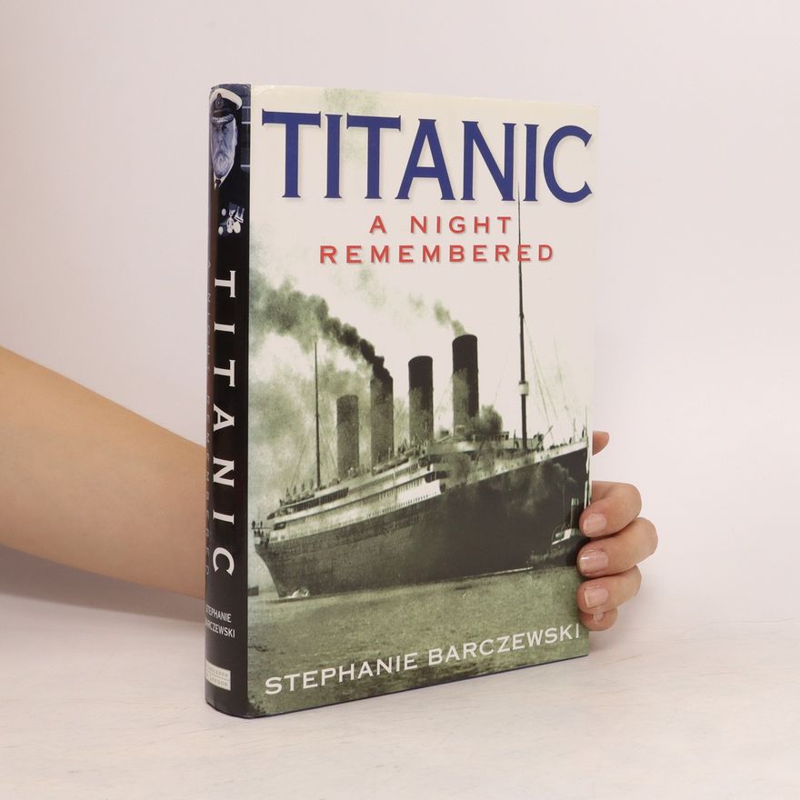 Stephanie L. Barczewski Titanic. A night remembered
