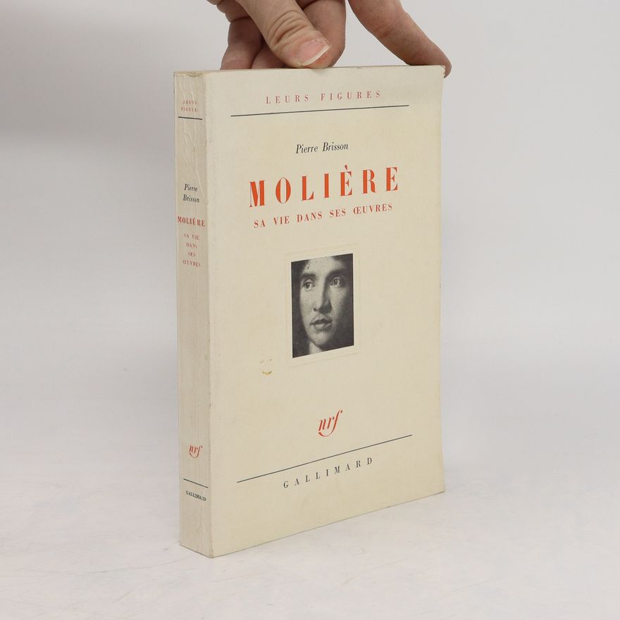 Pierre Brisson Molière. Sa Vie Dans Ses Oeuvres