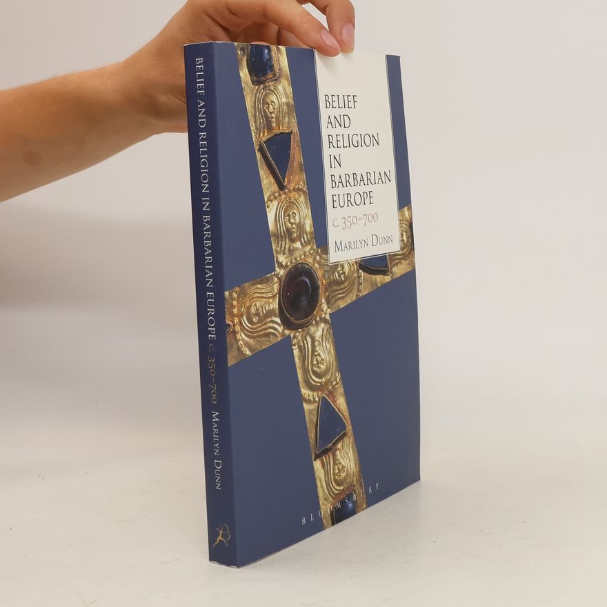 Marilyn Dunn Belief and Religion in Barbarian Europe C. 350-700
