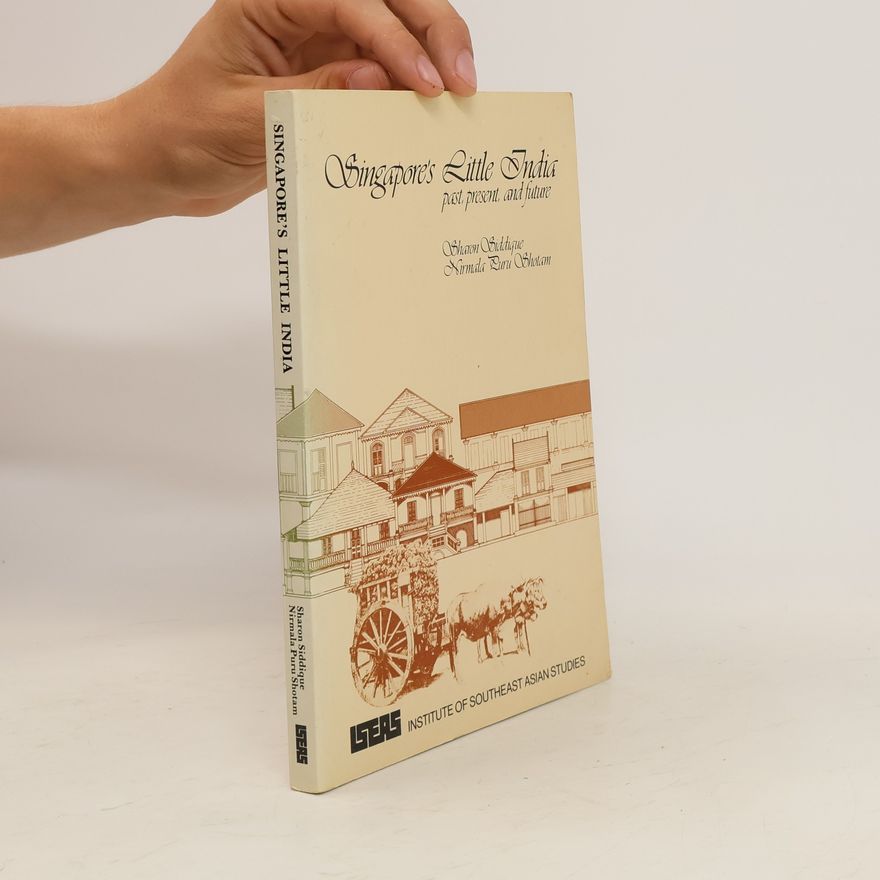 Sharon Siddique Singapore's Little India, Past, Present, and Future