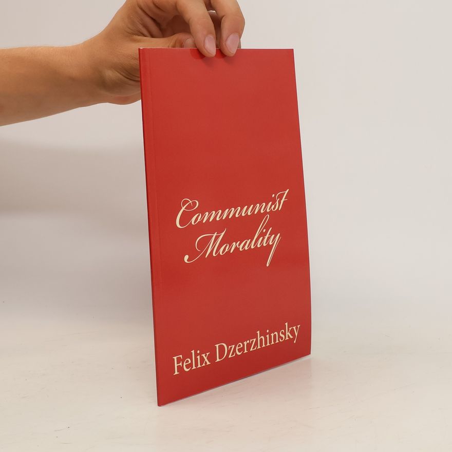Felix Dzerzhinsky Communist Morality