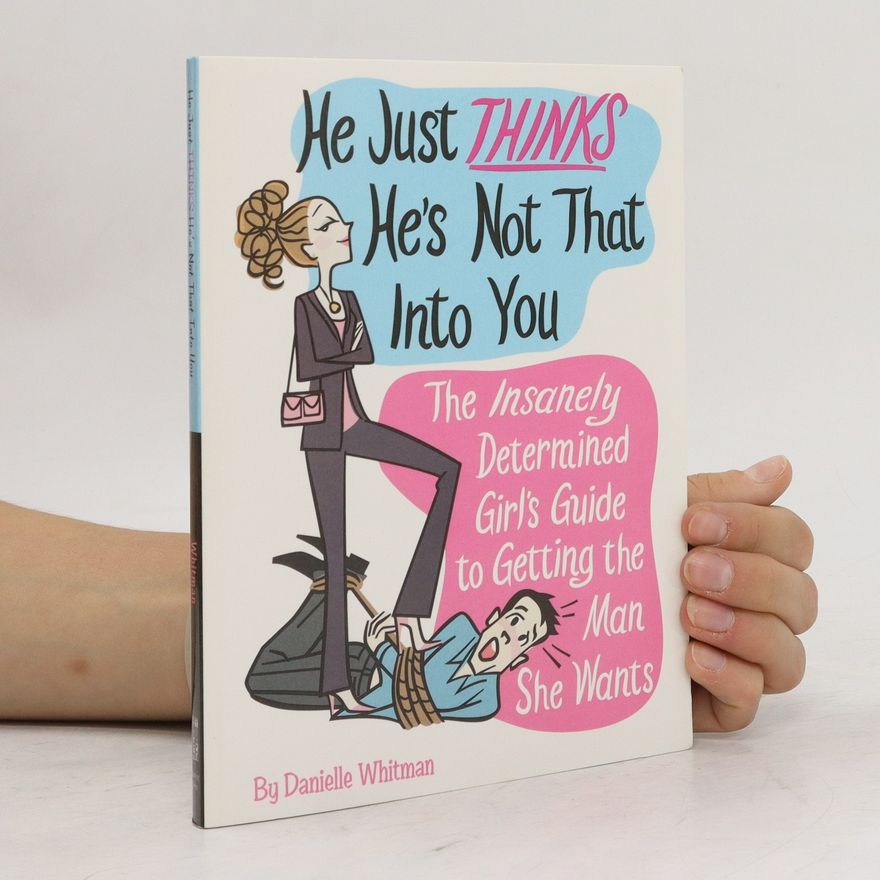 Danielle Whitman He Just Thinks He's Not That Into You