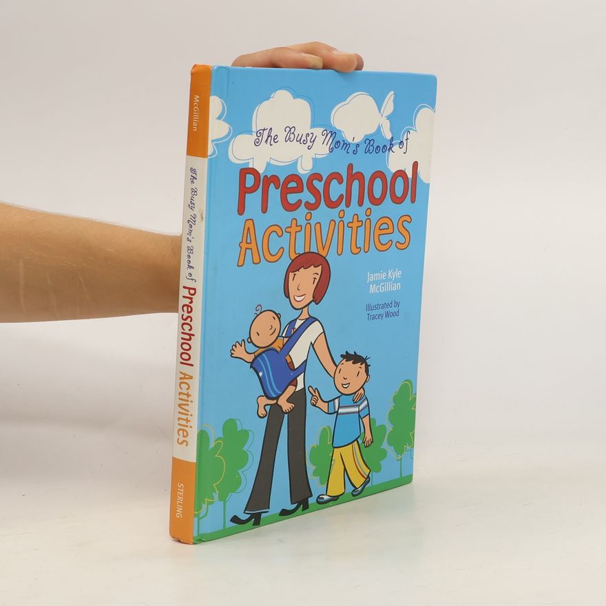 Jamie Kyle McGillian The Busy Mom's Book of Preschool Activities