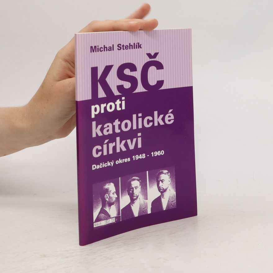 Michal Stehlík KSČ proti katolické církvi : Dačický okres 1948-1960