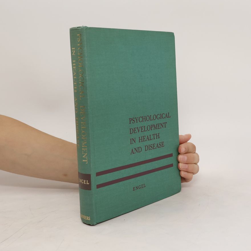 George L. Engel Psychological Development in Health and Disease