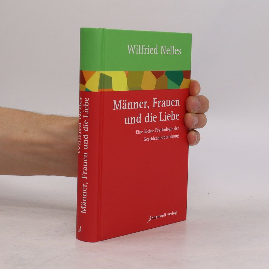 Wilfried Nelles Männer, Frauen und die Liebe