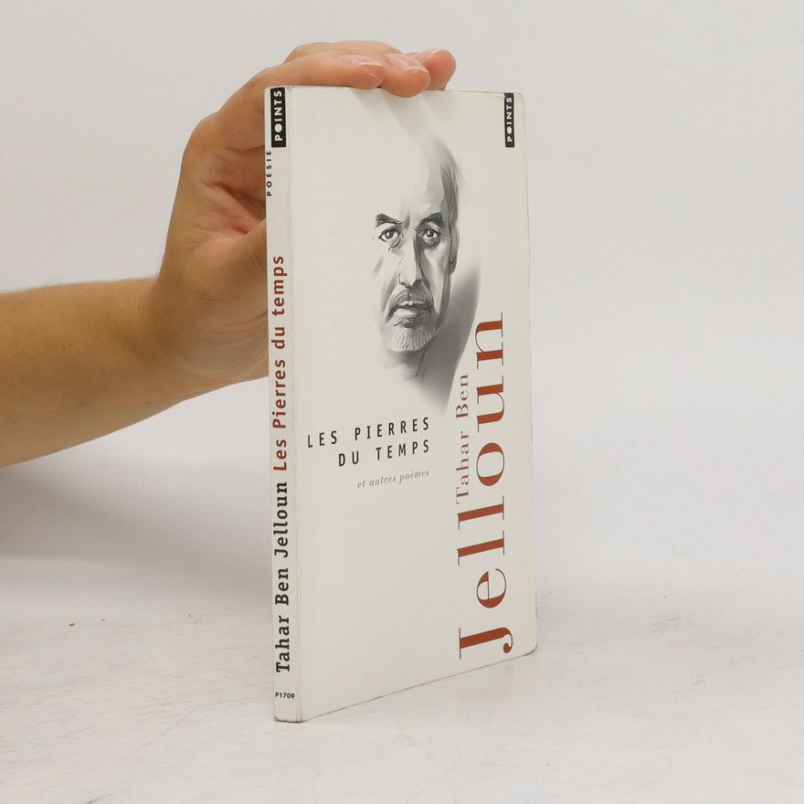Tahar Ben Jelloun Les pierres du temps et autres poèmes