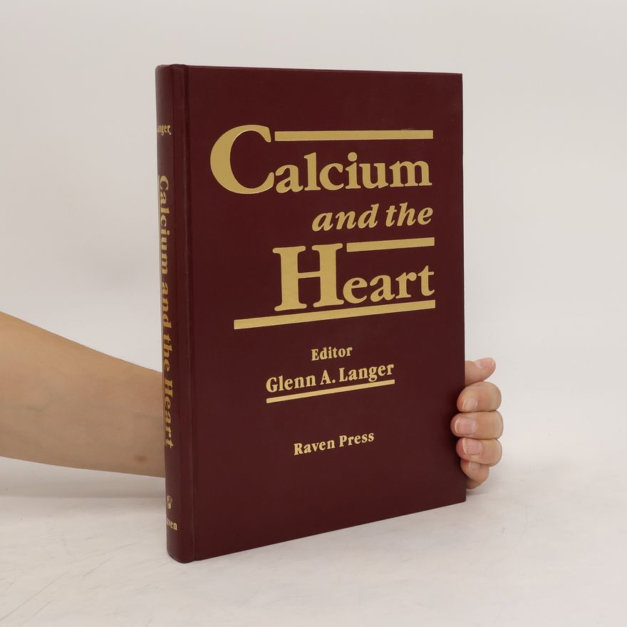 Glenn A. Langer Calcium and the Heart