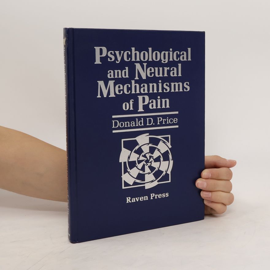 Donald D. Price Psychological and Neural Mechanisms of Pain