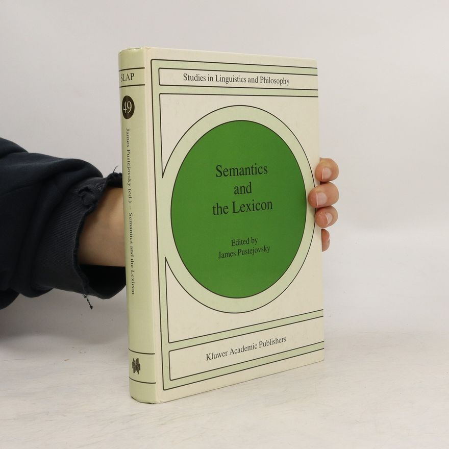 James Pustejovsky Semantics and the Lexicon