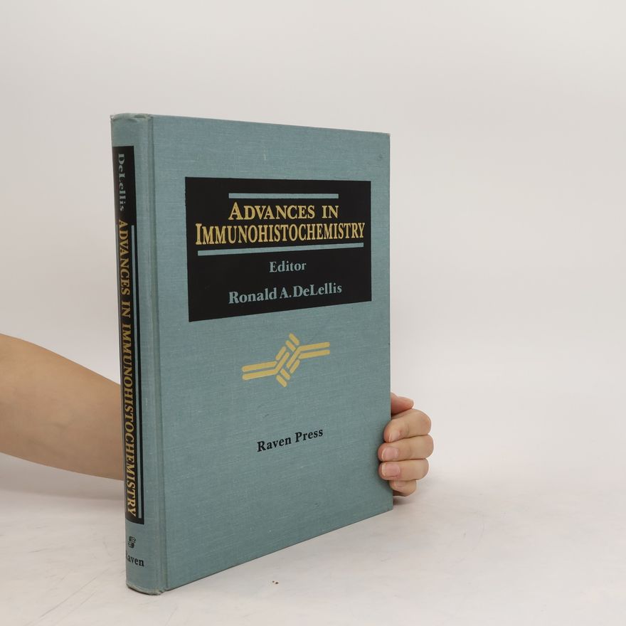 Ronald A. DeLellis Advances in Immunohistochemistry