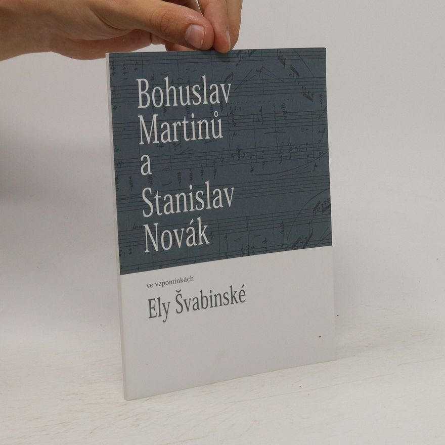 Ela Švabinská Bohuslav Martinů a Stanislav Novák ve vzpomínkách Ely Švabinské