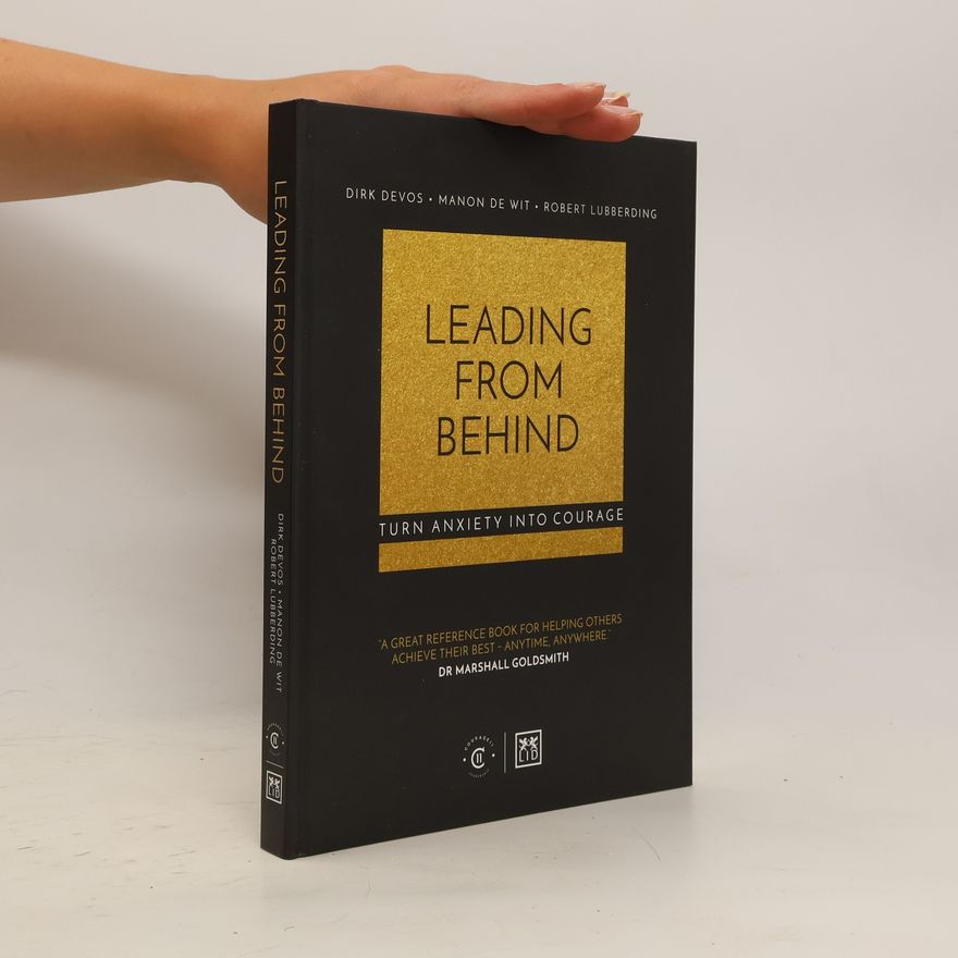 Dirk de Vos Leading from behind: turn anxiety into courage