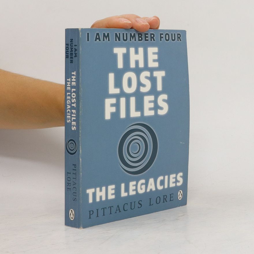 Pittacus Lore I am Number Four The Lost Files The Legacies