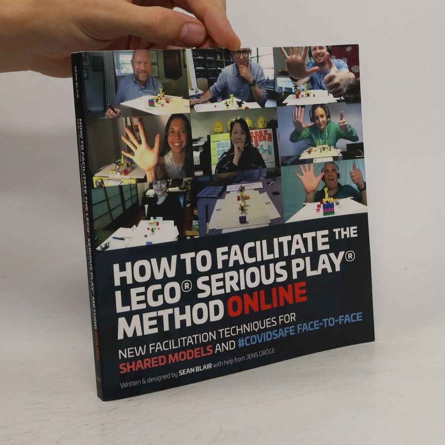 Sean Blair How to Facilitate the LEGO® Serious Play® Method Online