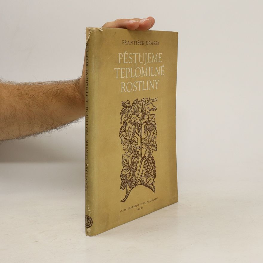 František Jirásek Pěstujeme teplomilné rostliny