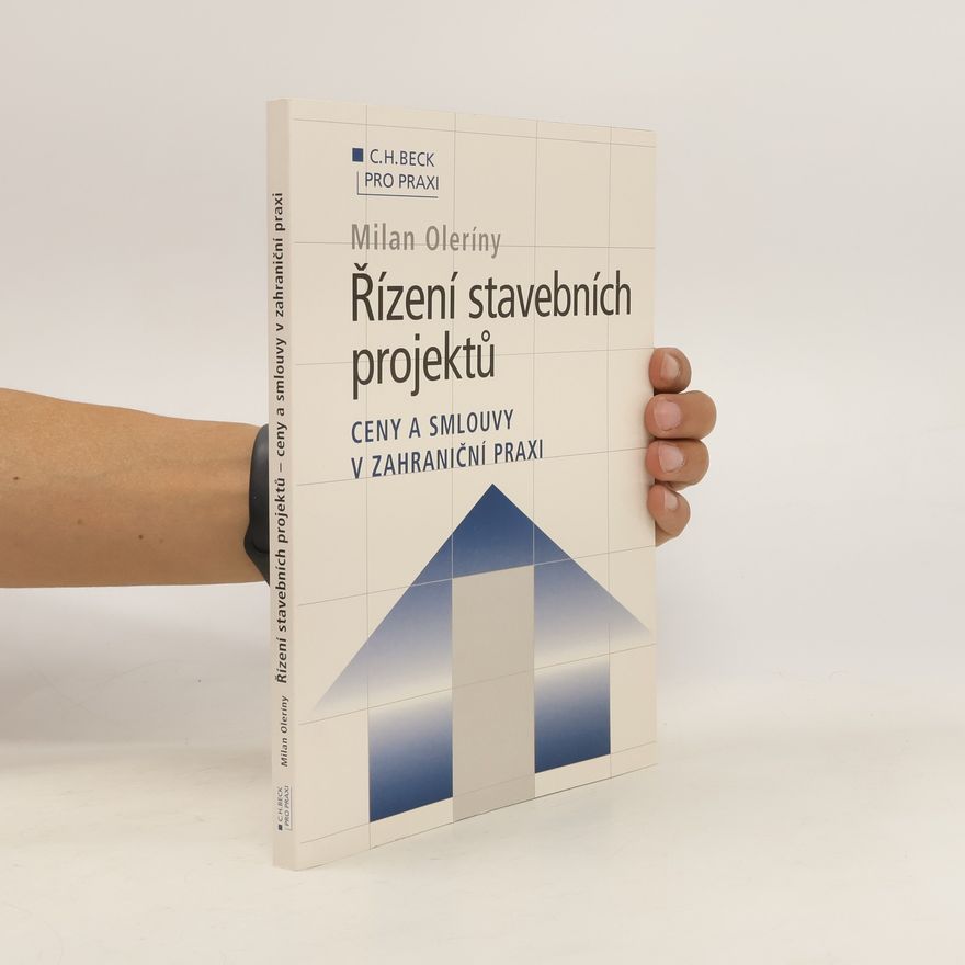 Milan Oleríny Řízení stavebních projektů. Ceny a smlouvy v zahraniční praxi