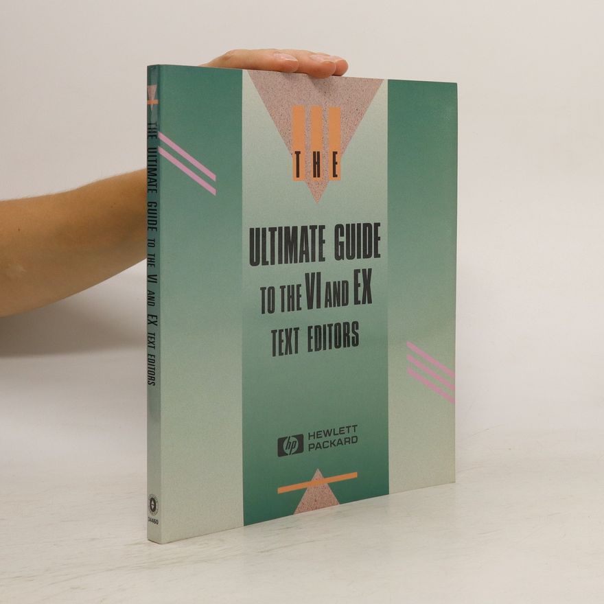Various authors The Ultimate Guide to the Vi and Ex Text Editors