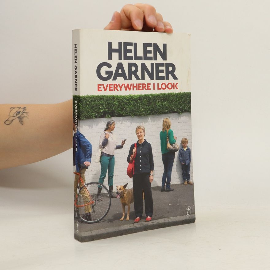 Helen Garner Everywhere I Look