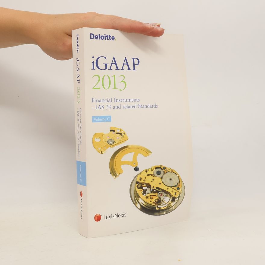 Autorenkollektiv iGAAP 2013. Financial Instruments. IAS 39 and Related Standards. Volume C