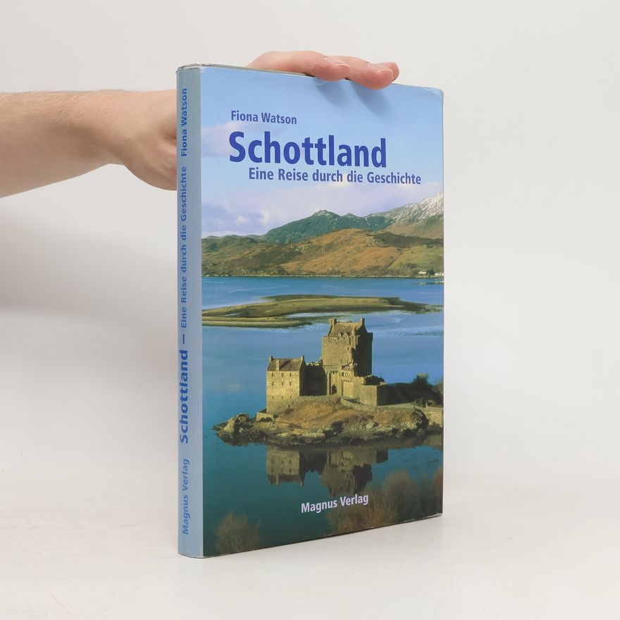 Fiona Watson Schottland. Eine Reise durch die Geschichte