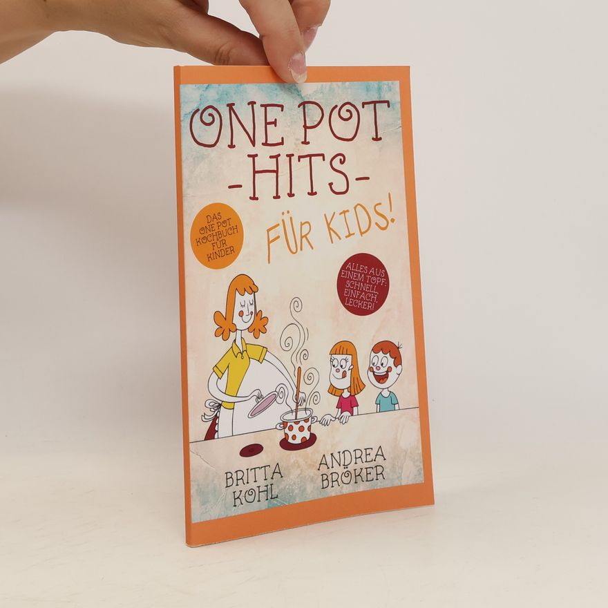 Andrea Bröker One Pot Hits Für Kids! Das One Pot Kochbuch Für Kinder