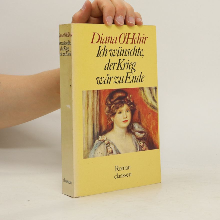 Diana O'Hehir Ich wünschte, der Krieg wär zu Ende