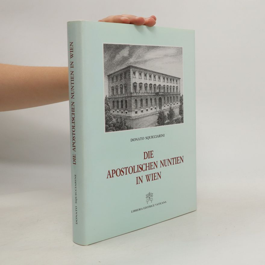 Donato Squicciarini Die apostolischen Nuntien in Wien