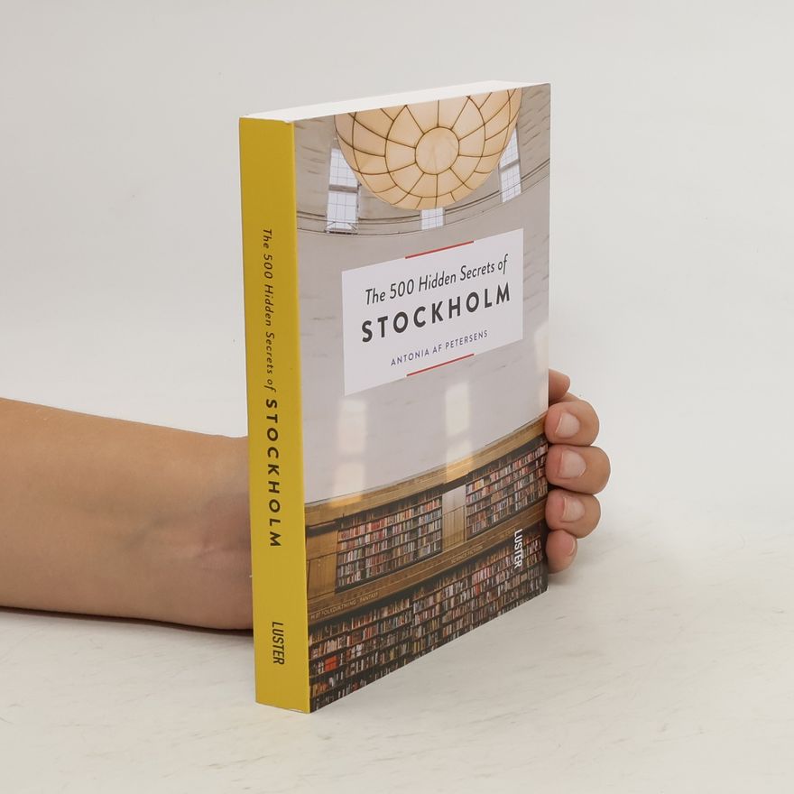 Antonia Af Petersens The 500 Hidden Secrets of Stockholm
