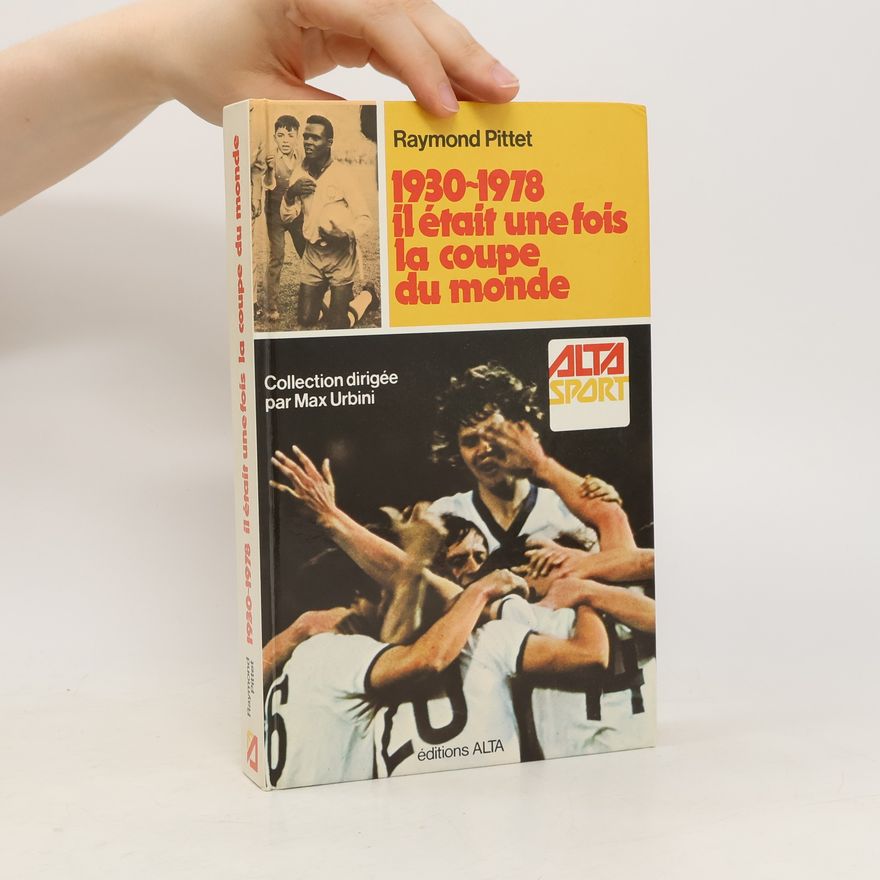 Raymond Pittet 1930-1978 il était une fois la Coupe du Monde