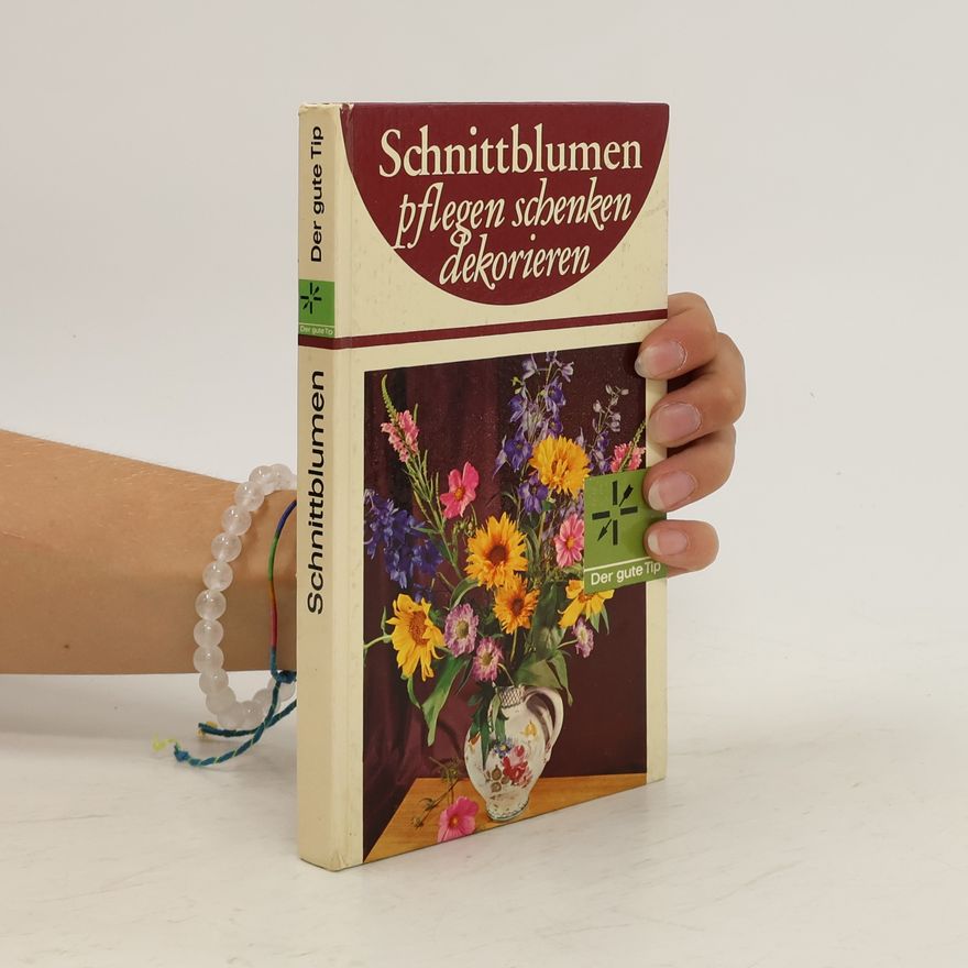 Autorenkollektiv Schnittblumen. Pflegen, schenken, dekorieren