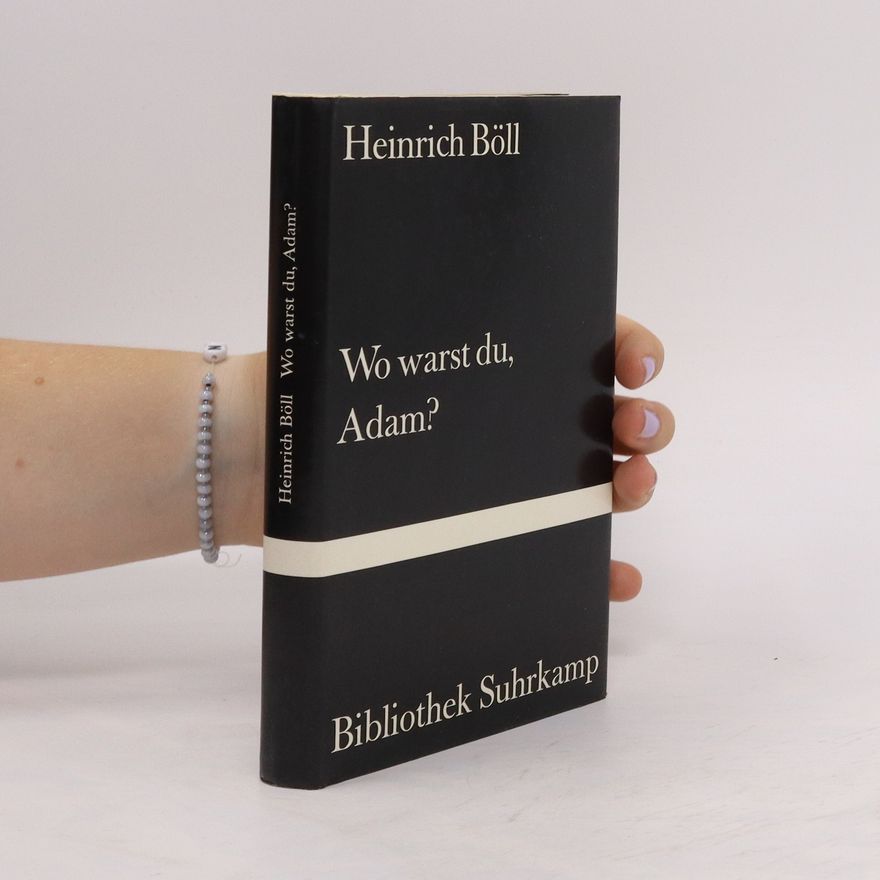 Heinrich Böll Wo warst du, Adam?