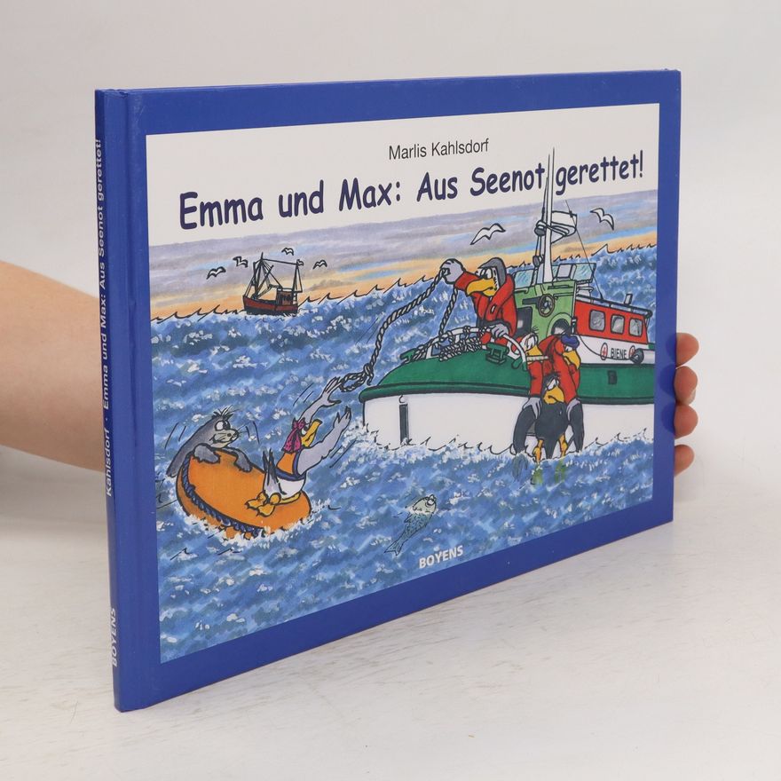 Marlis Kahlsdorf Emma und Max - Aus Seenot gerettet!