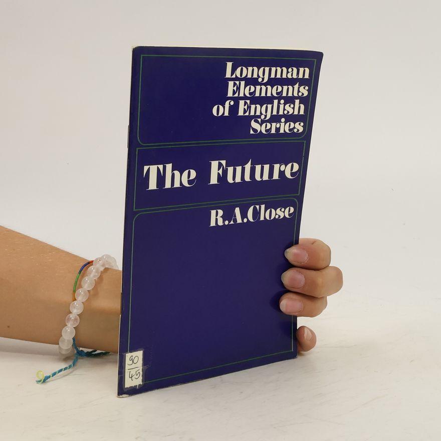 R. A. Close Longman Elements of English Series. The Future
