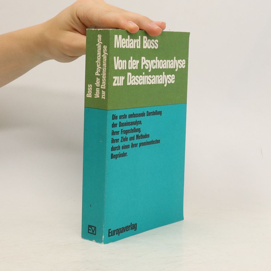Medard Boss Von der Psychoanalyse zur Daseinsanalyse
