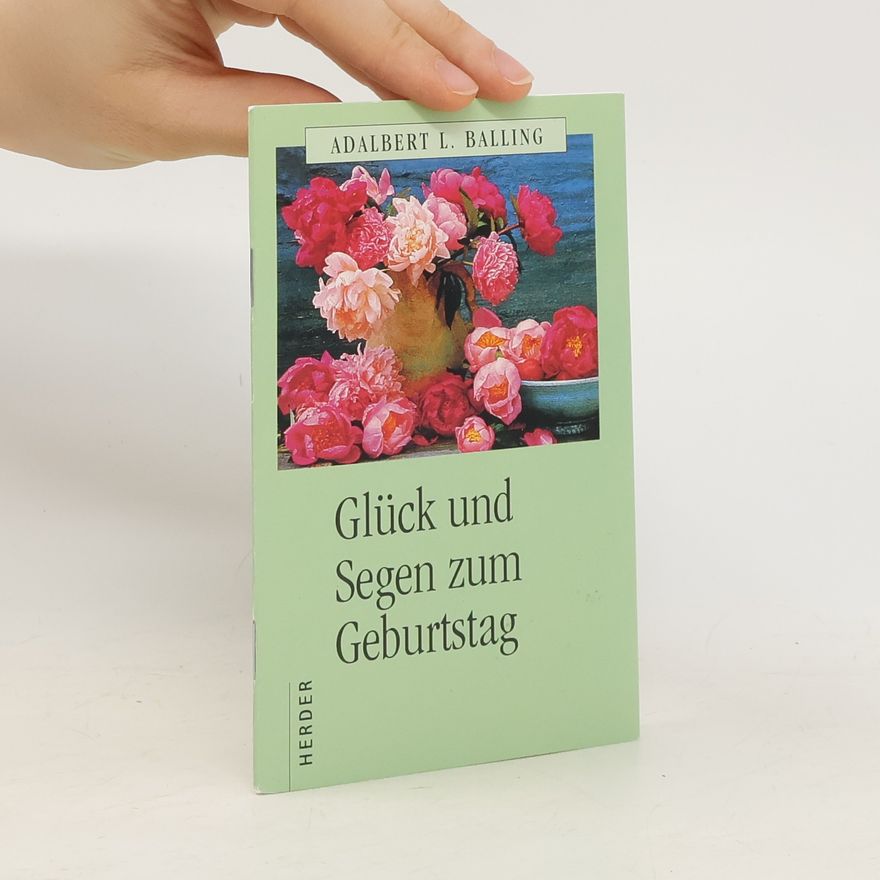 Adalbert Ludwig Balling Glück und Segen zum Geburtstag