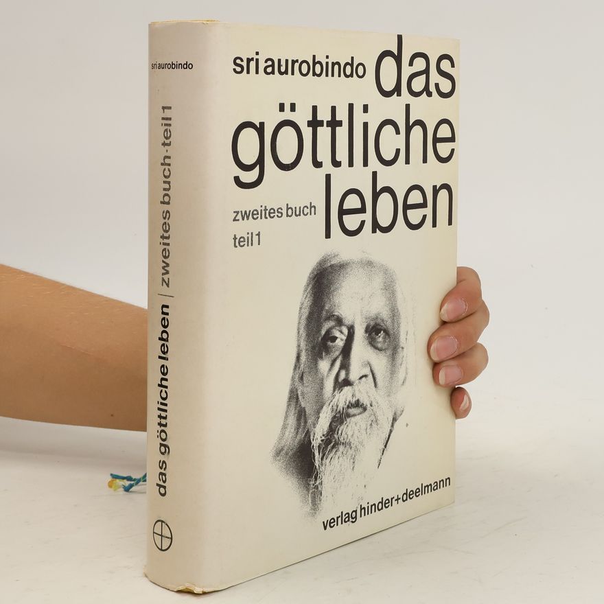Aurobindo Ghosh Das göttliche Leben. Zweites buch teil 1