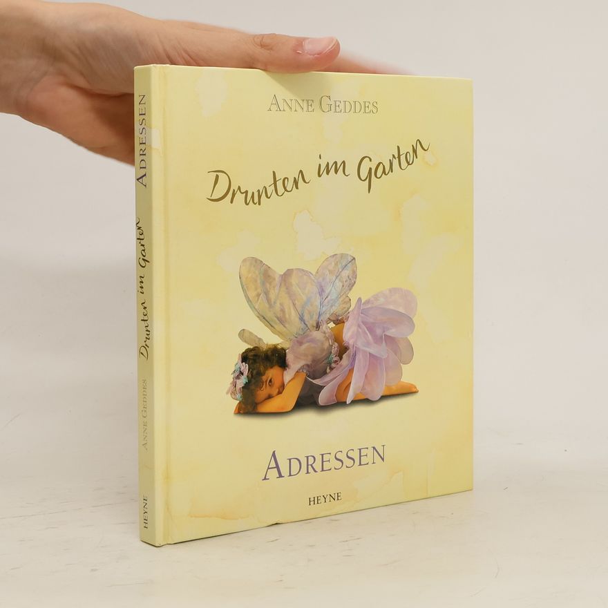 Anne Geddes Drunten im Garten. Adressen.