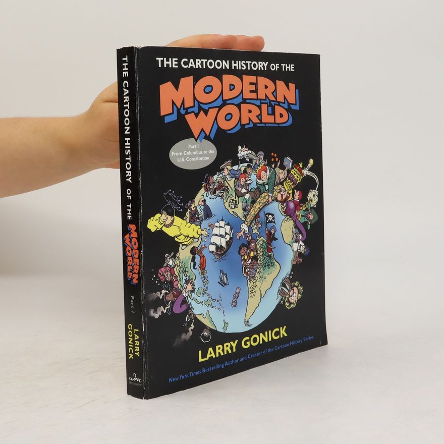 Larry Gonick The Cartoon History of the Modern World Part 1