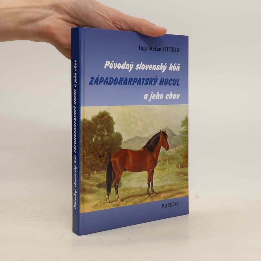 Štefan Hitrík Pôvodný slovenský kôň západokarpatský hucul a jeho chov